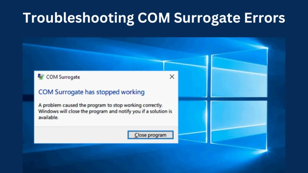 com surrogate Troubleshooting COM Surrogate Errors