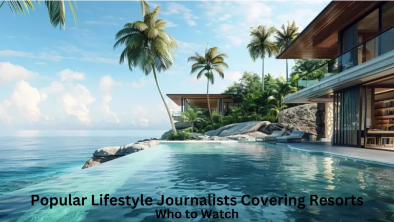 popular lifestyle journalists covering resorts